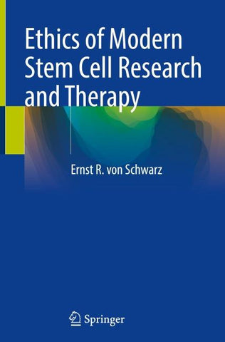 Ethics of Modern Stem Cell Research and Therapy