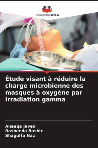 Étude visant à réduire la charge microbienne des masques à oxygène par irradiation gamma
