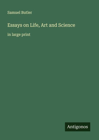 Essays on Life, Art and Science
