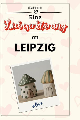 Eine Liebeserklärung an Leipzig