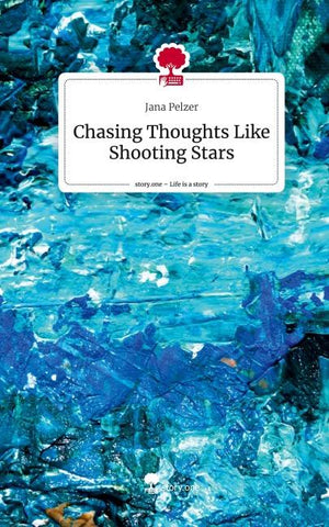 Chasing Thoughts Like Shooting Stars. Life is a Story - story.one