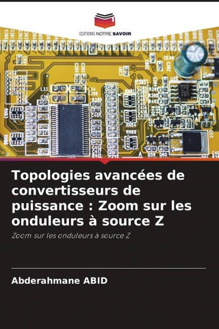 Topologies avancées de convertisseurs de puissance : Zoom sur les onduleurs à source Z