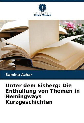 Unter dem Eisberg: Die Enthüllung von Themen in Hemingways Kurzgeschichten