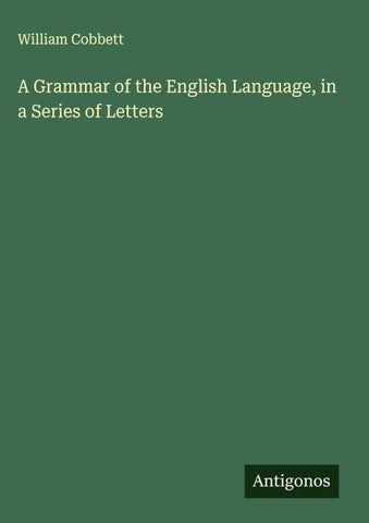 A Grammar of the English Language, in a Series of Letters