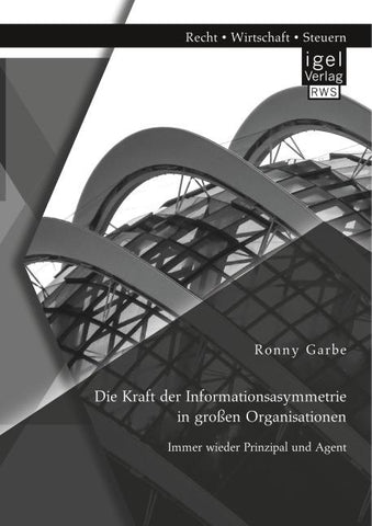 Die Kraft der Informationsasymmetrie in großen Organisationen: Immer wieder Prinzipal und Agent