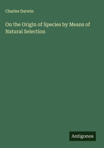 On the Origin of Species by Means of Natural Selection