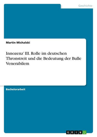 Innozenz' III. Rolle im deutschen Thronstreit und die Bedeutung der Bulle Venerabilem
