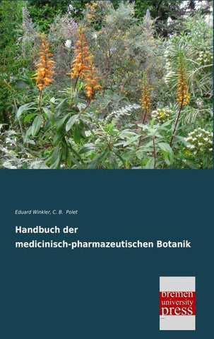 Handbuch der medicinisch-pharmazeutischen Botanik