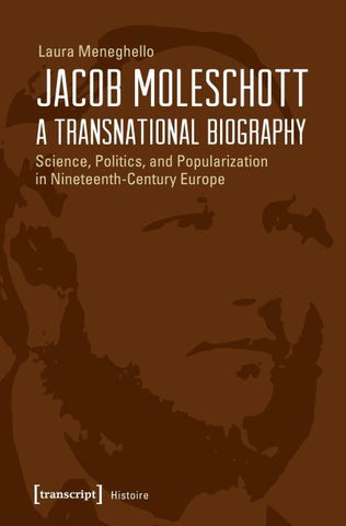 Jacob Moleschott – A Transnational Biography