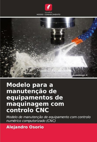 Modelo para a manutenção de equipamentos de maquinagem com controlo CNC