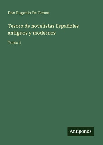 Tesoro de novelistas Españoles antiguos y modernos