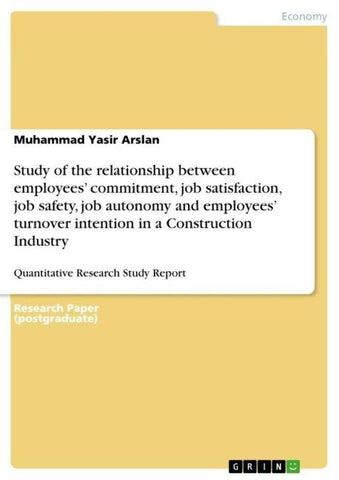 Study of the relationship between employees' commitment, job satisfaction, job safety, job autonomy and employees' turnover intention in a Construction Industry