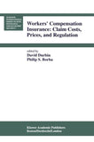 Workers’ Compensation Insurance: Claim Costs, Prices, and Regulation
