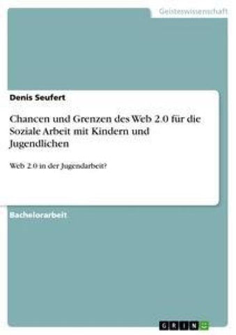Chancen und Grenzen des Web 2.0 für die Soziale Arbeit mit Kindern und Jugendlichen