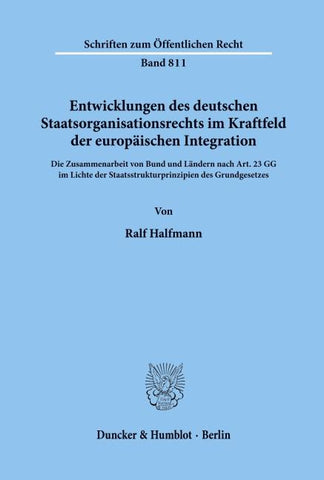 Entwicklungen des deutschen Staatsorganisationsrechts im Kraftfeld der europäischen Integration.
