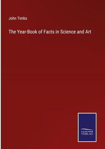 The Year-Book of Facts in Science and Art