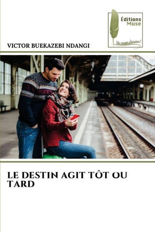 LE DESTIN AGIT TÔT OU TARD