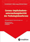 Corona-Impfschadensuntersuchungsbericht der Pathologiekonferenz