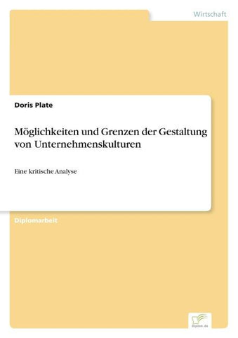 Möglichkeiten und Grenzen der Gestaltung von Unternehmenskulturen