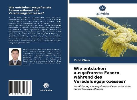 Wie entstehen ausgefranste Fasern während des Veredelungsprozesses?