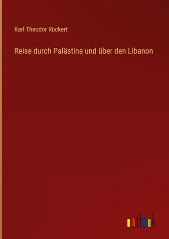 Reise durch Palästina und über den Libanon