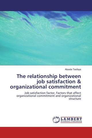 The relationship between job satisfaction & organizational commitment