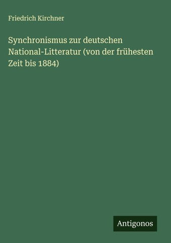Synchronismus zur deutschen National-Litteratur (von der frühesten Zeit bis 1884)