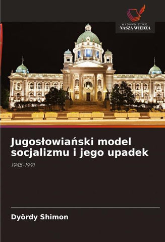 Jugos¿owia¿ski model socjalizmu i jego upadek