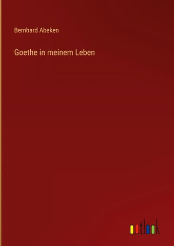 Goethe in meinem Leben
