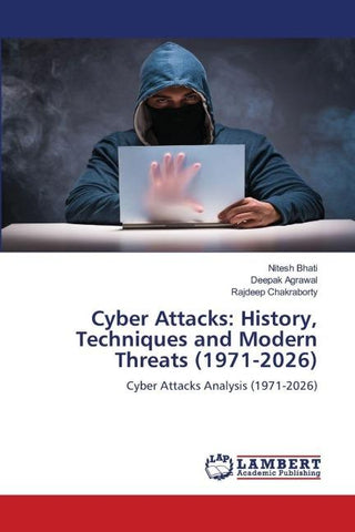 Cyber Attacks: History, Techniques and Modern Threats (1971-2026)
