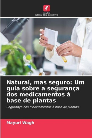 Natural, mas seguro: Um guia sobre a segurança dos medicamentos à base de plantas