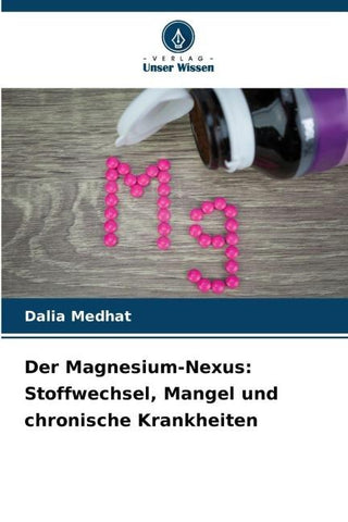 Der Magnesium-Nexus: Stoffwechsel, Mangel und chronische Krankheiten