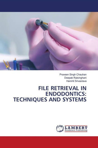 FILE RETRIEVAL IN ENDODONTICS: TECHNIQUES AND SYSTEMS