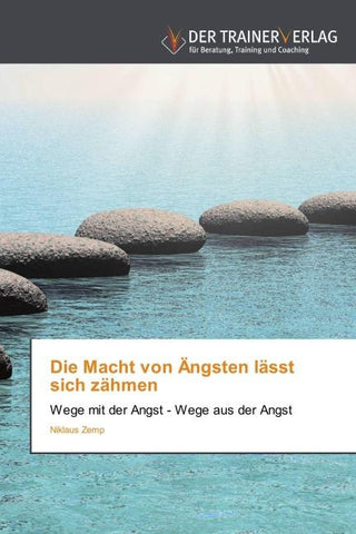 Die Macht von Ängsten lässt sich zähmen