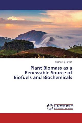 Plant Biomass as a Renewable Source of Biofuels and Biochemicals