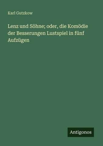 Lenz und Söhne; oder, die Komödie der Besserungen Lustspiel in fünf Aufzügen
