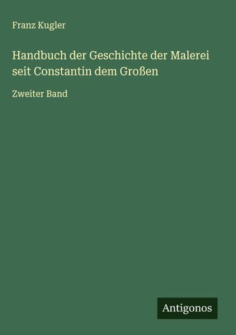 Handbuch der Geschichte der Malerei seit Constantin dem Großen