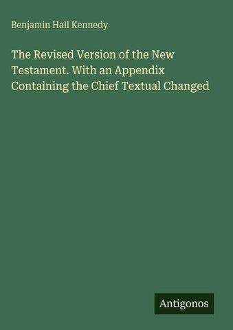 The Revised Version of the New Testament. With an Appendix Containing the Chief Textual Changed