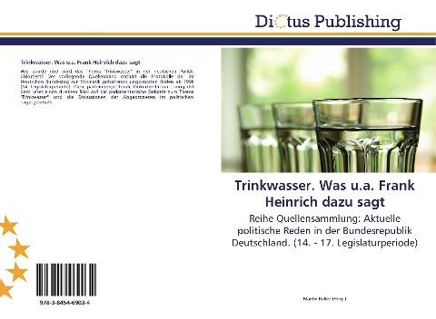 Trinkwasser. Was u.a. Frank Heinrich dazu sagt