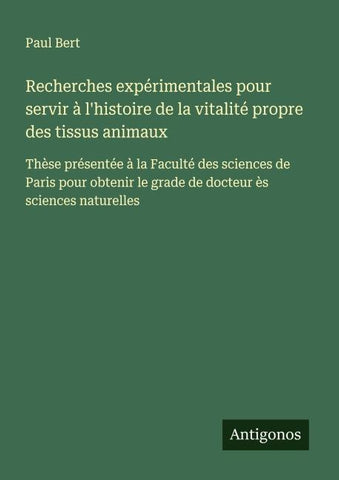 Recherches expérimentales pour servir à l'histoire de la vitalité propre des tissus animaux