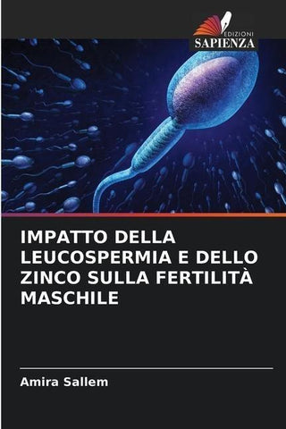 IMPATTO DELLA LEUCOSPERMIA E DELLO ZINCO SULLA FERTILITÀ MASCHILE