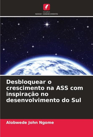Desbloquear o crescimento na ASS com inspiração no desenvolvimento do Sul
