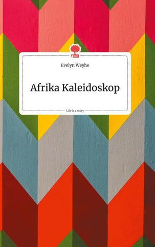 Afrika Kaleidoskop. Life is a Story - story.one