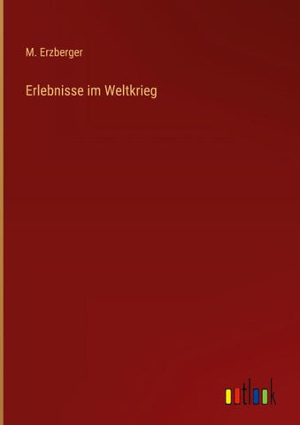 Erlebnisse im Weltkrieg
