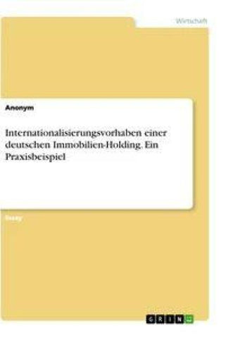 Internationalisierungsvorhaben einer deutschen Immobilien-Holding. Ein Praxisbeispiel
