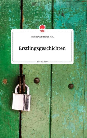 Erstlingsgeschichten. Life is a Story - story.one