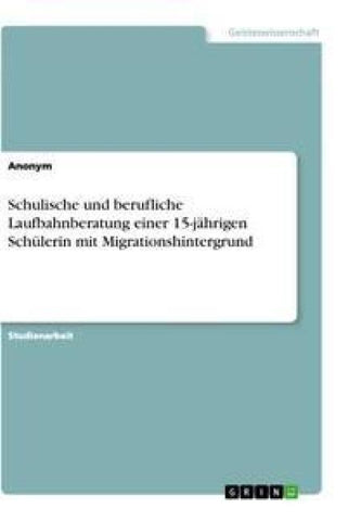Schulische und berufliche Laufbahnberatung einer 15-jährigen Schülerin mit Migrationshintergrund