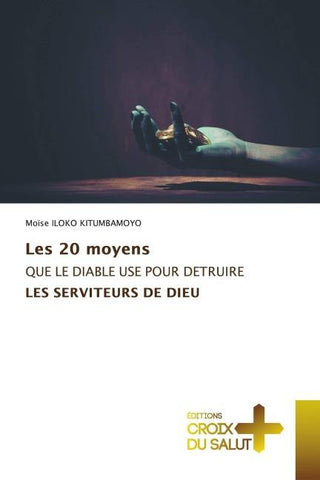Les 20 moyens QUE LE DIABLE USE POUR DETRUIRE LES SERVITEURS DE DIEU