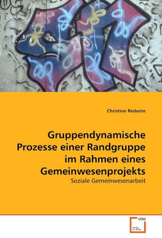 Gruppendynamische Prozesse einer Randgruppe im Rahmen eines Gemeinwesenprojekts