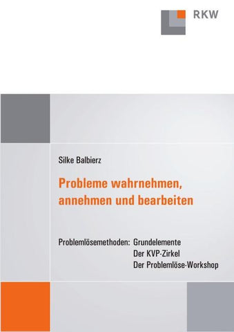 Probleme wahrnehmen, annehmen und bearbeiten.